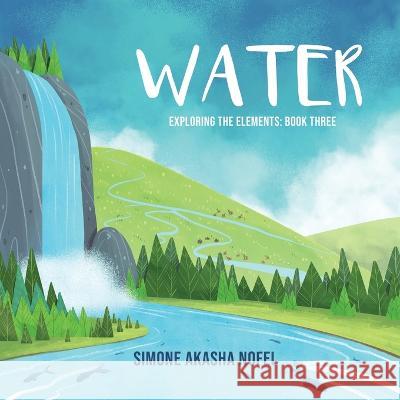 Water: Exploring the Elements Simone Akasha Nofel   9781957327075 Hearty & Free