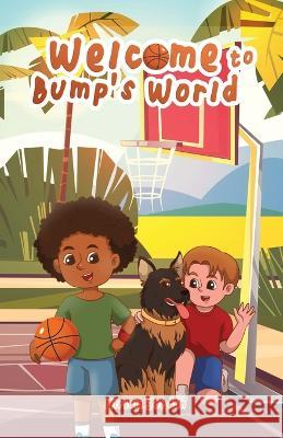 Welcome To Bump's World Miriam Jordan 9781957333205 Lyfe Publishing, LLC