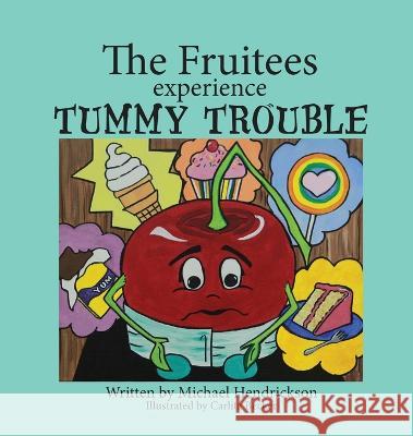 The Fruitees Experience Tummy Trouble Michael Hendrickson Carlita Becker  9781957344737