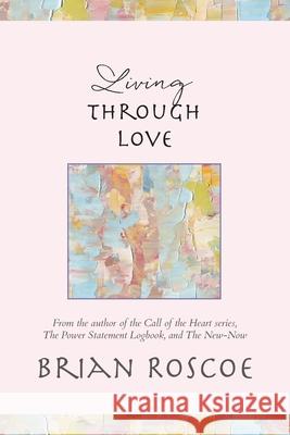 Living Through Love Brian Roscoe 9781957348018