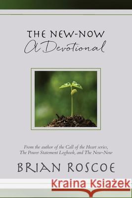 The New-Now: A Devotional Brian Roscoe 9781957348070 i.e. Press