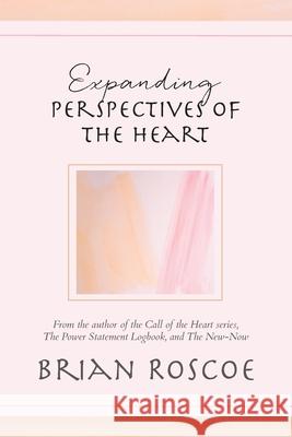 Expanding Perspectives of the Heart Brian Roscoe 9781957348117 i.e. Press