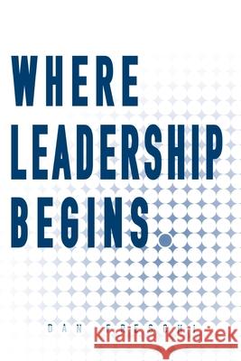 Where Leadership Begins Dan Freschi 9781957351667 Nico 11 Publishing & Design