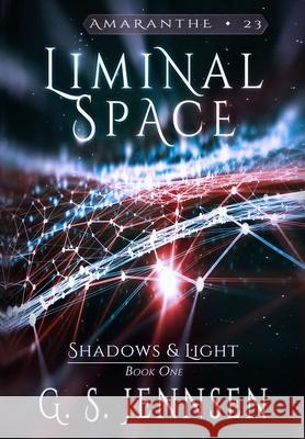 Liminal Space: Shadows & Light Book One G. S. Jennsen 9781957352343 Hypernova Publishing