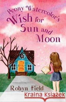 Peony Watercolor's Wish for Sun and Moon Robyn Field 9781957362267 Owl's Nest Publishers, LLC