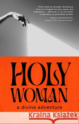 Holy Woman: A Divine Adventure Omer, Louise 9781957363059 Scribe Us