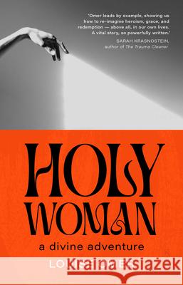 Holy Woman: A Divine Adventure Omer, Louise 9781957363059