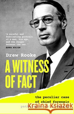 A Witness of Fact: The Peculiar Case of Chief Forensic Pathologist Colin Manock Drew Rooke 9781957363158 Scribe Us