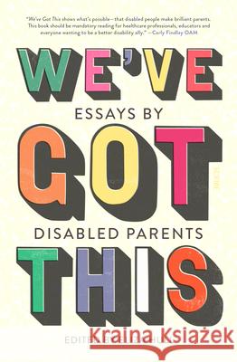 We've Got This: Essays by Disabled Parents Eliza Hull 9781957363257 Scribe Us