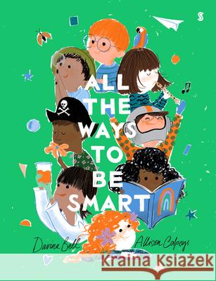 All the Ways to Be Smart Davina Bell Allison Colpoys 9781957363264