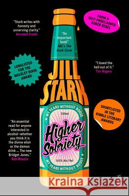 Higher Sobriety: My Years Without Booze Jill Stark 9781957363394 Scribe Us