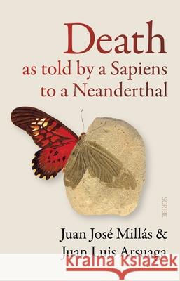 Death as Told by a Sapiens to a Neanderthal Juan Jos? Mill?s Juan Luis Arsuaga Thomas Bunstead 9781957363752