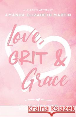 Love, Grit and Grace: A true story about growing through life's messy grief Amanda Martin 9781957369570 Kudu Publishing