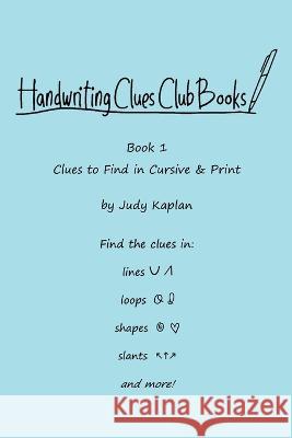 Handwriting Clues Club - Book 1: Clues to Find in Cursive & Print Judy Kaplan 9781957373003 Judy Kaplan Books