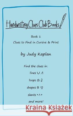 Handwriting Clues Club - Book 1: Clues to Find in Cursive & Print Judy Kaplan 9781957373096 Judy Kaplan Books