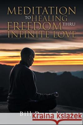 Love and the Infinite, Healing from Childhood Bill Dunn Jr   9781957378077