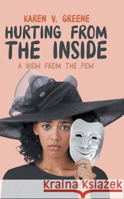 Hurting from the Inside: A View from the Pew Karen V Greene 9781957378121