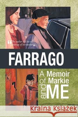 Farrago: A Memoir of Markie and Me: A Memoir of Markie and Me Diana B Roberts 9781957378947