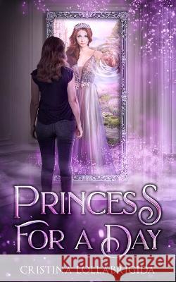 Princess For a Day Cristina Lollabrigida 9781957380032 Lollafiction