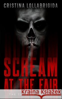 Scream at the Fair Cristina Lollabrigida 9781957380094 Lollafiction