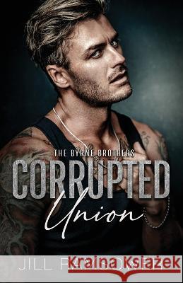 Corrupted Union: A Forced Marriage Mafia Romance Jill Ramsower 9781957398617 Jill Ramsower