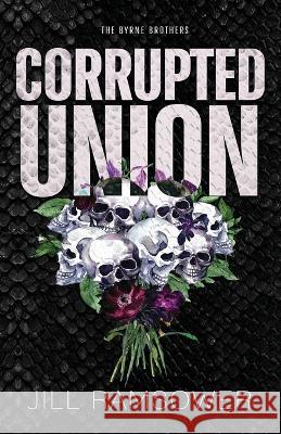 Corrupted Union Jill Ramsower 9781957398624 Jill Ramsower