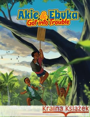 Akie & Ebuka Got into Trouble Zulfikar Rachman Uzoma Ezekwudo 9781957416021 Indie Blossom