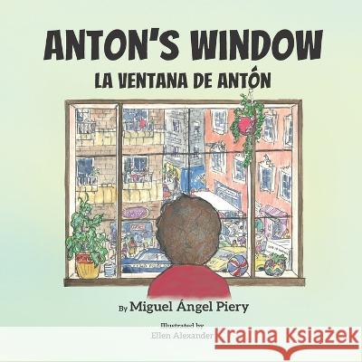 Anton's Window: La ventana de Antón Alexander, Ellen 9781957417103