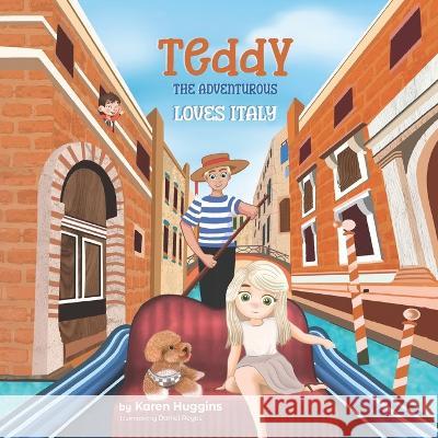 Teddy the Adventurous: Loves Italy Daniel Reyes Karen Huggins 9781957417271