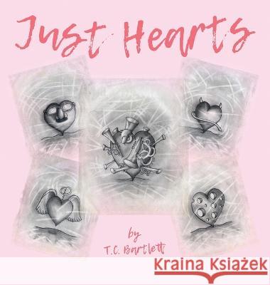 Just Hearts T. C. Bartlett T. C. Bartlett T. C. Bartlett 9781957422039 Sandhill Publishers