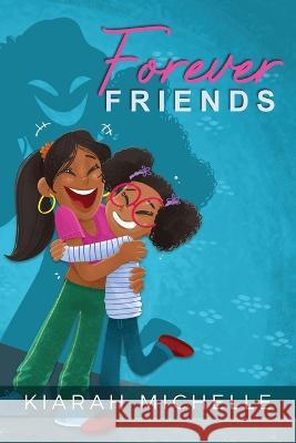 Forever Friends Kiarah Michelle 9781957443041 Jaymedia Publishing