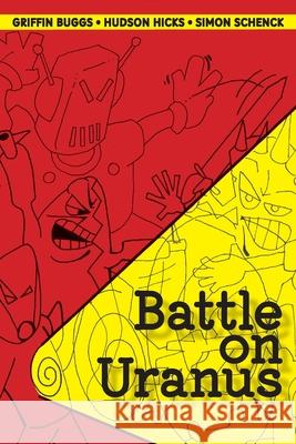 Battle on Uranus Griffin Buggs Hudson Hicks Simon Schenck 9781957443157