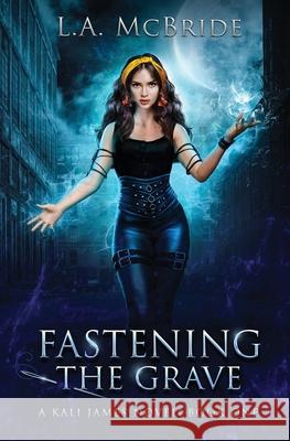 Fastening the Grave L. a. McBride 9781957445021 One Tree Press