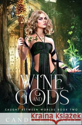 Wine and Gods: A Paranormal Demigod Romance Candice Bundy 9781957446035