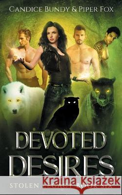 Devoted Desires: A Why Choose Paranormal Romance Serial Candice Bundy Piper Fox 9781957446066 Lusios Publishing