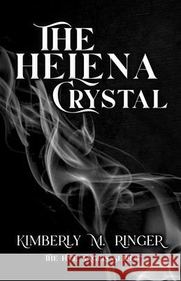 The Helena Crystal Kimberly M. Ringer 9781957447001