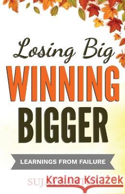 Losing Big Winning Bigger: Learnings from failure Sujay Santra 9781957456119