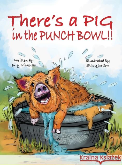 There's a PIG in the Punch Bowl!! July Nicholas Stacy Jordon  9781957479286 Vabella Publishing