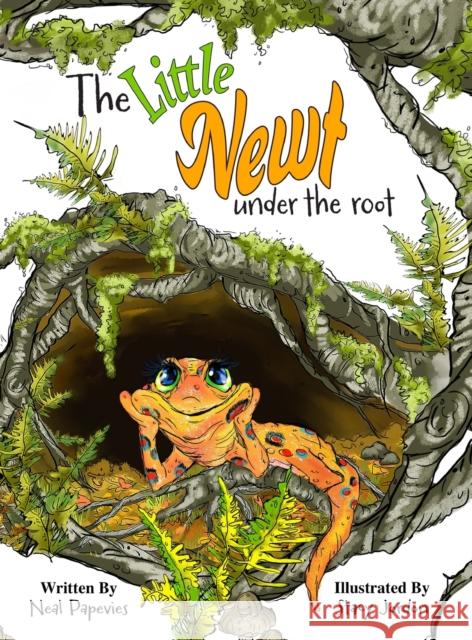 The Little Newt Under the Root Neal Papevies Stacy Jordon  9781957479323 Vabella Publishing