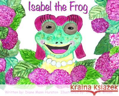 Isabel the Frog Diane Mann Hurston Sherry B Brown  9781957479378 Vabella Publishing