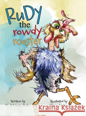 Rudy the Rowdy Rooster Michelle Butler Stacy Jordon 9781957479996 Vabella Publishing