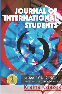 Journal of International Students Vol. 12 No. 4 (2022) Jis Authors, Krishna Bista, Chris Bista 9781957480107 Star Scholars