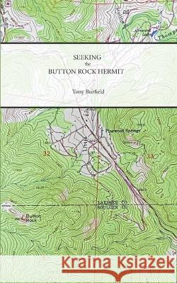 Seeking the Button Rock Hermit Tony Burfield 9781957483047 Middle Creek Publishing & Audio