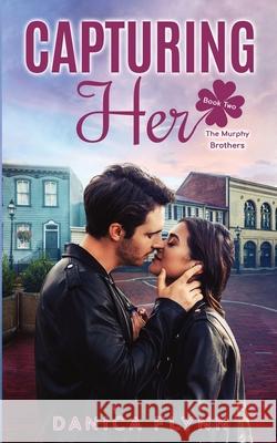 Capturing Her Danica Flynn 9781957494180 Danica Flynn