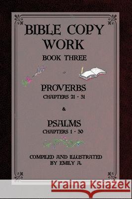 Bible Copy Work Book Three: Proverbs Chapters 21-31 and Psalms Chapters 1-30 Emily A. Pope 9781957497709 Inscript Books