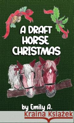 A Draft Horse Christmas Emily A. Pope 9781957497716 Inscript Books