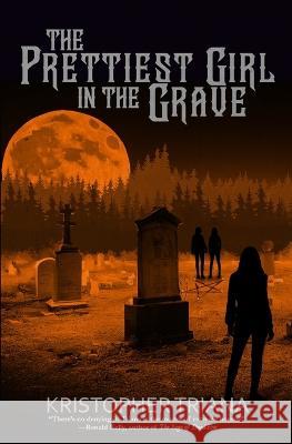 The Prettiest Girl in the Grave Kristopher Triana   9781957504056