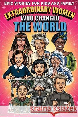 Epic Stories For Kids and Family - Extraordinary Women Who Changed Our World: Fascinating Origins of Inventions to Inspire Young Readers Riddleland   9781957515113 Bcbm Holdings