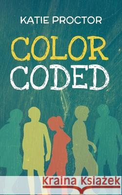Color Coded Katie Proctor Twyla Beth Lambert 9781957529011 Fawkes Press, LLC