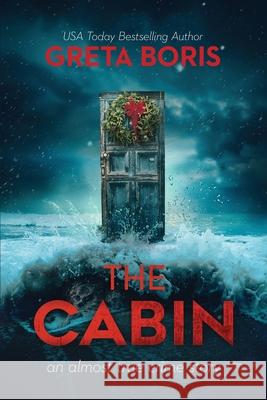 The Cabin Greta Boris 9781957529356 Fawkes Press, LLC